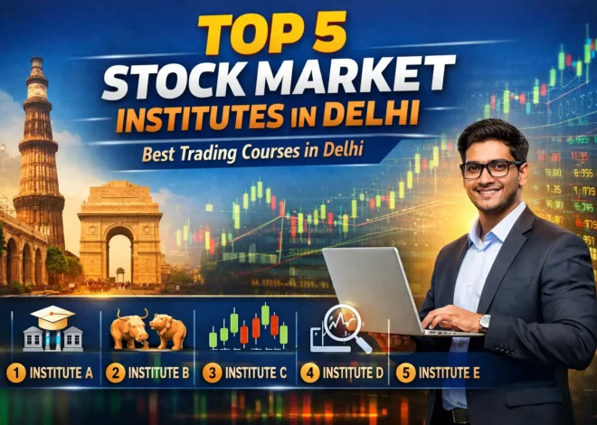 Top 5 Stock Market Institutes in Delhi  | Best Trading Courses in Delhi
